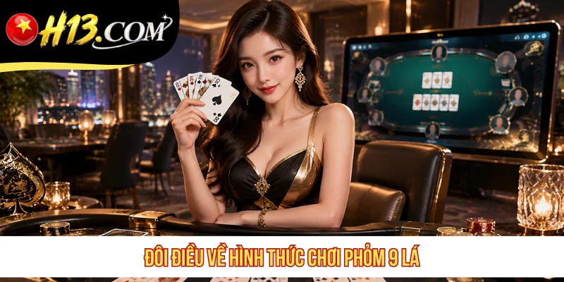 Đôi điều về hình thức chơi Phỏm 9 lá