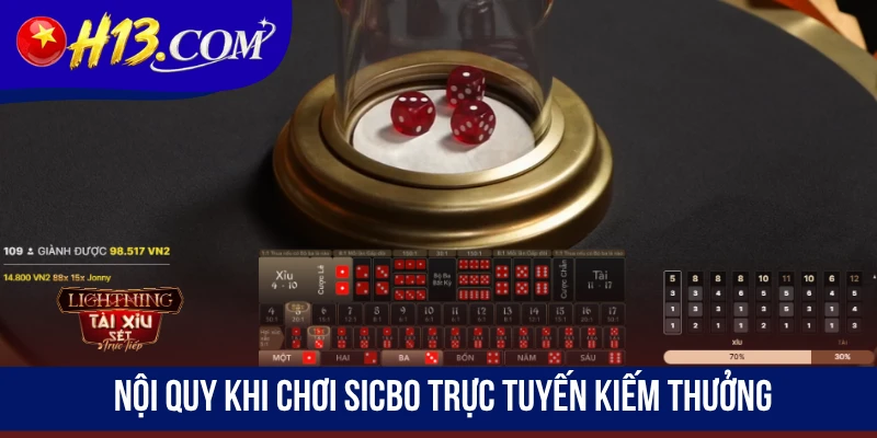 Nội quy khi chơi Sicbo trực tuyến kiếm thưởng
