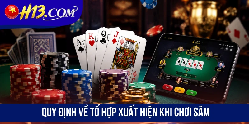 Quy định về tổ hợp xuất hiện khi chơi Sâm
