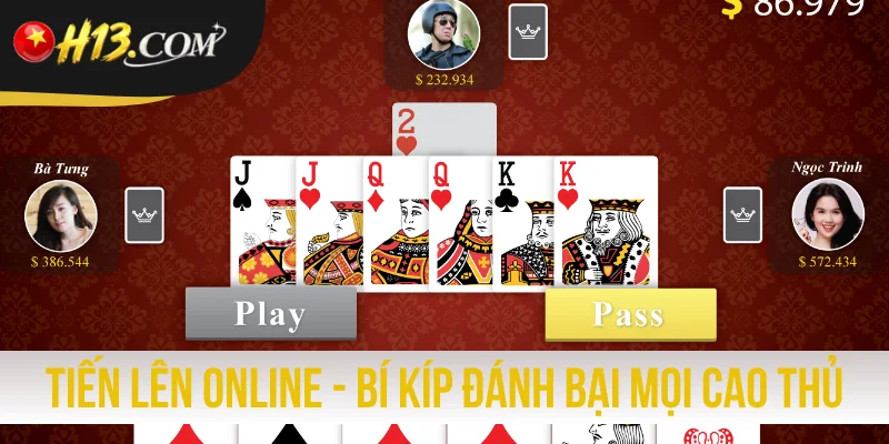 Tiến Lên Online - Bí Kíp Đánh Bại Mọi Cao Thủ Lâu Năm